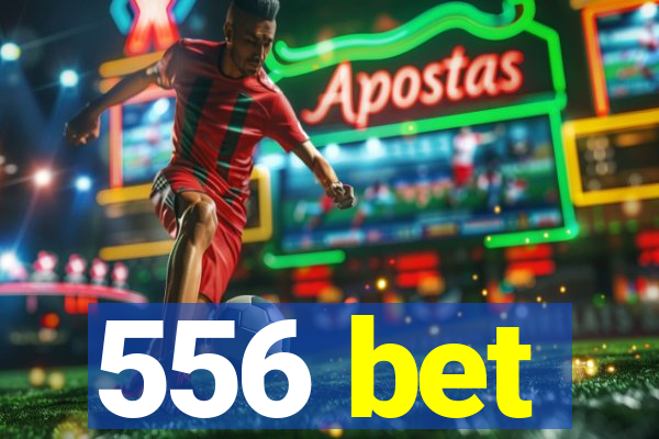 556 bet